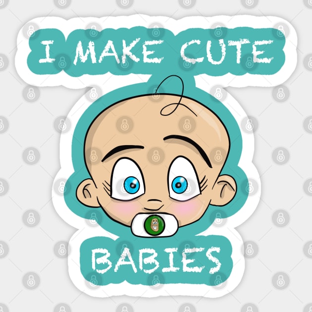 I Make Cute Babies Sticker by Tater